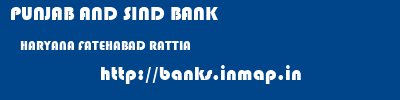 PUNJAB AND SIND BANK  HARYANA FATEHABAD RATTIA   banks information 